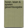 Horen, Lesen & Spielen Gesamtausgabe door J. Kastelein