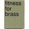 Fitness for Brass by F. Damrow