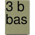 3 B bas