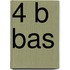 4 B bas