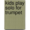 Kids play Solo for Trumpet door Onbekend