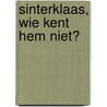 Sinterklaas, wie kent hem niet? by Maarten Scholten