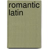 Romantic Latin by P. Linx