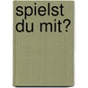 Spielst du mit? by S. Boggia-van Maris