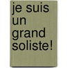 Je suis un grand soliste! door D. Goedhart