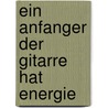 Ein Anfanger der Gitarre hat Energie by P. Vink