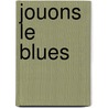 Jouons le Blues door J. Kastelein