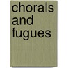 Chorals and fugues door J.S. Bach