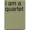 I am a Quartet door Onbekend