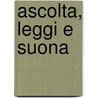 Ascolta, leggi e Suona by J. Kastelein