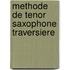 Methode de Tenor Saxophone traversiere