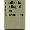 Methode de Flugel Horn traversiere by M. Oldenkamp