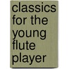 Classics for the young flute player by Unknown