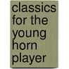 Classics for the young horn player by Unknown