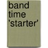 Band time 'starter'