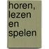 Horen, lezen en spelen