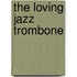 The loving Jazz trombone