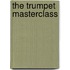 The trumpet masterclass