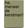 He, meneer de Kerstman! door s. Zuidersma