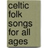 Celtic Folk Songs for All Ages