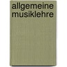 Allgemeine Musiklehre door J. van den Eijnden