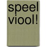 Speel viool! door W. Meuris