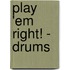 Play 'em Right! - Drums
