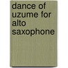 Dance of Uzume for Alto Saxophone door P. Swerts