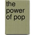 The power of pop
