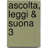Ascolta, Leggi & Suona 3 by G. Wichers