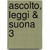 Ascolto, Leggi & Suona 3 by M. Oldekamp