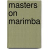 Masters on Marimba by I. Weijmans