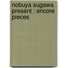 Nobuya Sugawa Present : Encore Pieces door Onbekend