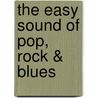 The easy sound of Pop, Rock & Blues by M. Merkies