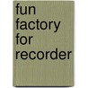 Fun factory for recorder door Onbekend