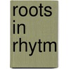 Roots in rhytm door A. Oosterhout