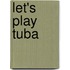 Let's Play Tuba