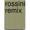 Rossini Remix door J. de Haan