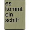 Es kommt ein Schiff door S. Rath
