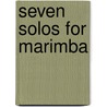Seven solos for marimba by S. Bezemer