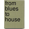 From blues to house door P. Leutscher