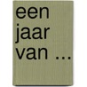 Een jaar van ... by Unknown