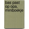 Bas past op opa, miniboekje door Dagmar Stam