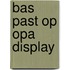 Bas past op opa display