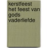 Kerstfeest het feest van gods vaderliefde door Muys