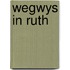 Wegwys in ruth