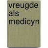 Vreugde als medicyn by Wilschut