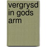 Vergrysd in gods arm door Gilhuis