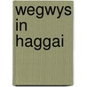 Wegwys in haggai by Kats