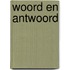 Woord en antwoord